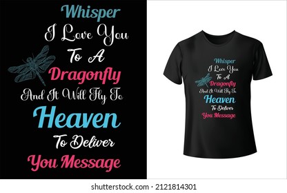  Whisper I Love You to A Dragonfly and it Will Fly To Heaven To Deliver You Message T shirt Design Unique And Colorful Dragonflay T-Shirt Design