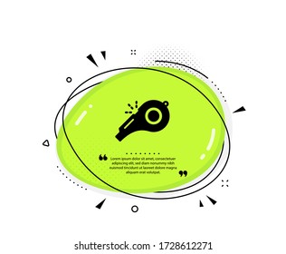 Whistle icon. Quote speech bubble. Kick-off sign. Referee tool symbol. Quotation marks. Classic whistle icon. Vector