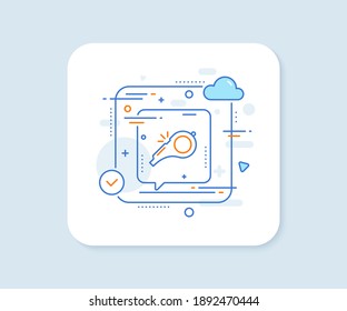 Whistle line icon. Abstract vector button. Kick-off sign. Referee tool symbol. Whistle line icon. Speech bubble concept. Vector