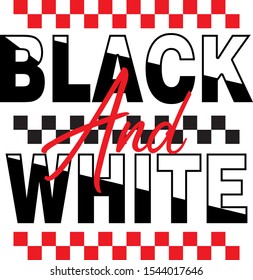 White  background. Black and Red. "Black and White" slogan, t shirt graphics, tee print design. Perfect for posters, mugs, cards and more!