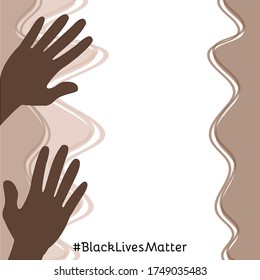 White background with hands, places for text and letters black lives matter. Stock vector illustration. Design of document, banner, simbol of humanity.