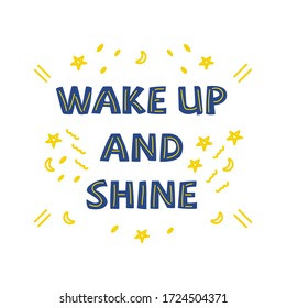 White background with the inscription wake up and shine. Motivational phrase, appeal. Yellow and blue color. Cartoon vector font illustration poster