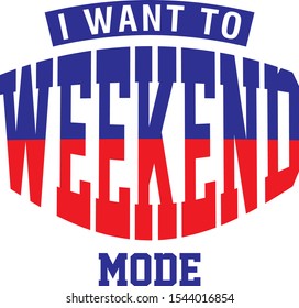 White  background. Red and blue. "Weekend mode" slogan, t shirt graphics, tee print design. Perfect for posters, mugs, cards and more!