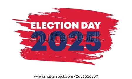 White background with a striking red paintbrush effect and bold blue text, Election Day 2025 — modern and energetic look for campaigns.