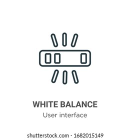 White balance outline vector icon. Thin line black white balance icon, flat vector simple element illustration from editable user interface concept isolated stroke on white background