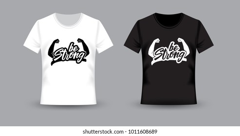 White and Black t-shirt with print. Be strong