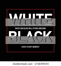 white black typography design for t shirt