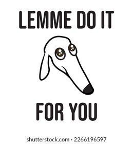 Weiße Borzoi-Hundememe. Hauskopf mit dem Satz Lemme macht es für dich. es hat einen langen Schnee. Vektorgrafik einzeln auf weißem Hintergrund.