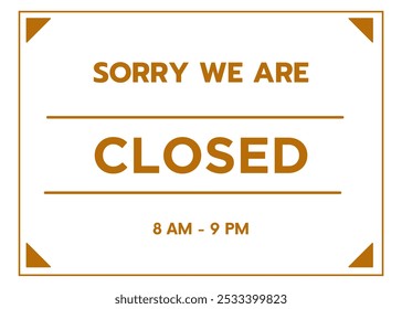 White and Brown Art Sorry We Are Closed Sign Board with Business Hours, Stylish Design, Easy-to-Read Typography, Ideal for Shops and Cafes, Enhances Customer Communication and Aesthetics