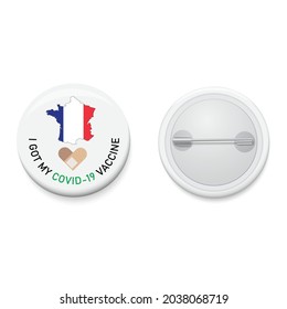White button badge with text campaign I GOT MY COVID-19 VACCINE and France map. Realistic pin button. Vector and illustration design.