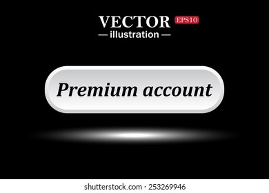 White button on a black background. button for a site. Premium account. Vector illustration, EPS 10