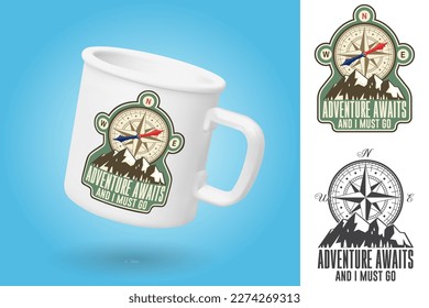 White camping cup. Realistic mug mockup template with sample design. Adventure await and i must go. Outdoor adventure patch. Vector illustration. Vintage typography design with compass and mountain si