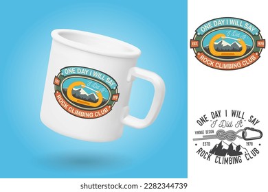 Copa de camping blanco. Plantilla de simulación de taza realista con diseño de muestra. Un día diré, lo hice. Insignia del club de escalada de rock. Vector. Diseño de tipografía vintage con nudo para atar rápidamente una escalada