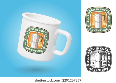 White camping cup. Realistic mug mockup template with sample design. All I need is coffee and adventure patch or sticker. Vector. Vintage design with geyser coffee maker and mountain silhouette