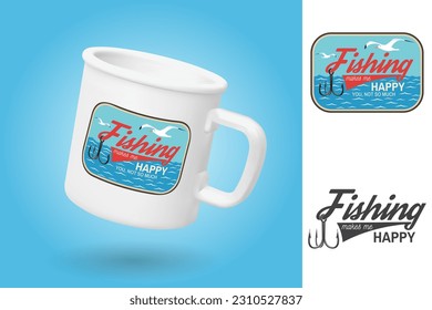 White camping cup. Realistic mug mockup template with sample design. Fishing makes me happy you, not so much patch. Vector illustration. Concept for shirt or logo, print, stamp, patch or tee. Vintage