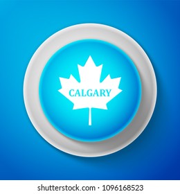 White Canadian maple leaf with city name Calgary icon isolated on blue background. Circle blue button with white line. Vector Illustration