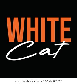 white cat text for T-shirt print and other use on black background.