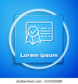 White Certificate template line icon isolated on blue background. Achievement, award, degree, grant, diploma. Business success certificate. Blue square button. Vector Illustration
