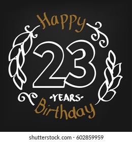 White and Chocolate Hand Drawing 23 Years Happy Birthday Vector Design for Kids, Event Shop, Company, Business, Family. Floral Frame Illustration with Hand Writing