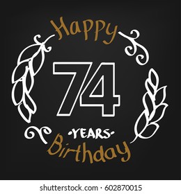 White and Chocolate Hand Drawing 74 Years Happy Birthday Vector Design for Kids, Event Shop, Company, Business, Family. Floral Frame Illustration with Hand Writing
