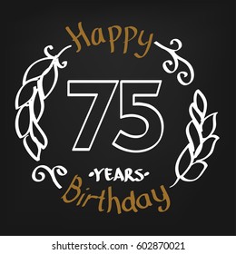 White and Chocolate Hand Drawing 75 Years Happy Birthday Vector Design for Kids, Event Shop, Company, Business, Family. Floral Frame Illustration with Hand Writing