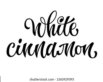 White cinnamon - vector hand drawn calligraphy style lettering word. Isolated script spice text label. Labels, shop design, cafe decore etc