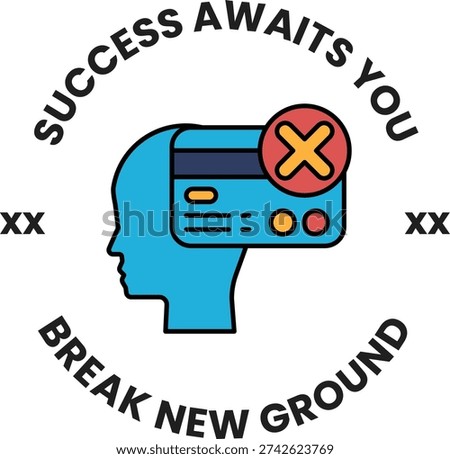 A white circle with a black head and a red X in the middle. The circle says "success awaits you" and "break new ground"