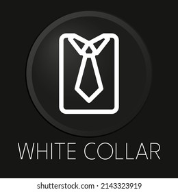 White collar minimal vector line icon on 3D button isolated on black background. Premium Vector.