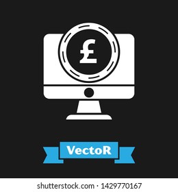 White Computer monitor with pound sterling symbol icon isolated on black background. Online shopping concept. Earnings in the Internet.  Vector Illustration