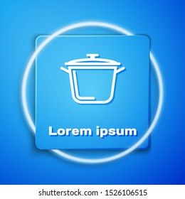 White Cooking pot icon isolated on blue background. Boil or stew food symbol. Blue square button. Vector Illustration
