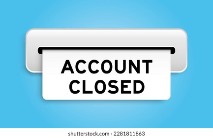 White coupon banner with word account closed from machine on blue color background