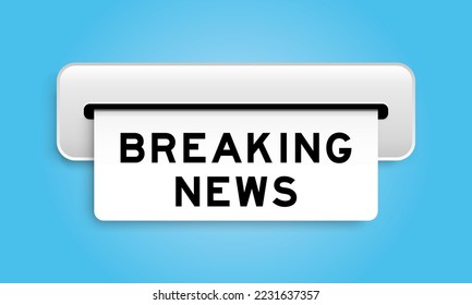 White coupon banner with word breaking news from machine on blue color background