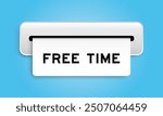 White coupon banner with word free time from machine on blue color background