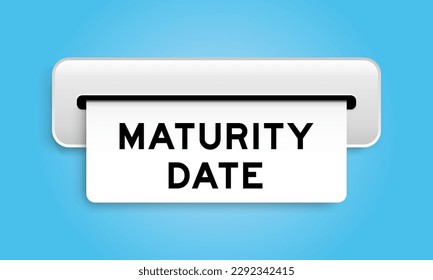 White coupon banner with word maturity date from machine on blue color background