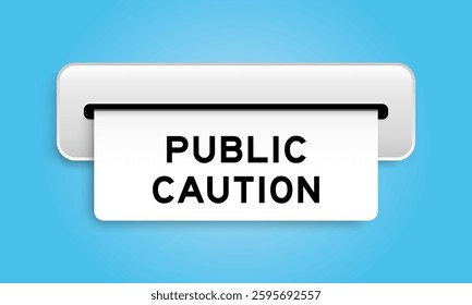 White coupon banner with word public caution from machine on blue color background