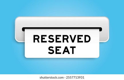 White coupon banner with word reserved seat from machine on blue color background