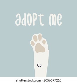 White dog paw and text adopt me. Simple flat illustration calling for animal adoption from the shelter.