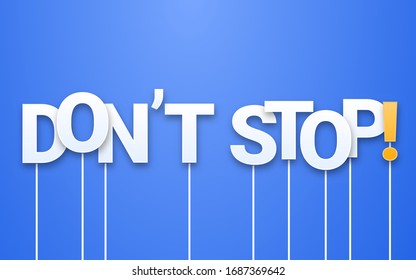 White Dont stop text on blue background. Letters on sticks, photobooth props. Digital call-to-action phrase.