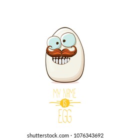 white egg cartoon characters isolated on white background. My name is egg vector concept illustration. funky farm food or easter character with eyes and mouth 
