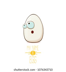 white egg cartoon characters isolated on white background. My name is egg vector concept illustration. funky farm food or easter character with eyes and mouth 