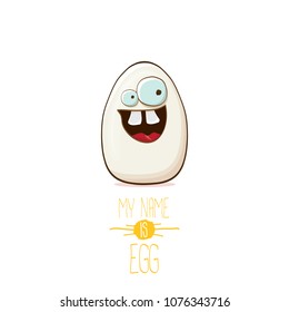 white egg cartoon characters isolated on white background. My name is egg vector concept illustration. funky farm food or easter character with eyes and mouth 
