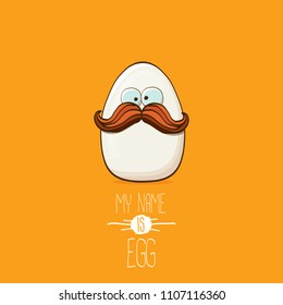 white egg cartoon characters isolated on orange background. My name is egg vector concept illustration. funky farm food or easter character with eyes and mouth