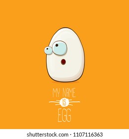 white egg cartoon characters isolated on orange background. My name is egg vector concept illustration. funky farm food or easter character with eyes and mouth