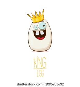 white egg king with crown cartoon characters isolated on white background. My name is egg vector concept illustration. funky farm food or easter king character with eyes and mouth