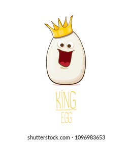 white egg king with crown cartoon characters isolated on white background. My name is egg vector concept illustration. funky farm food or easter king character with eyes and mouth