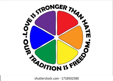 White flag with six rainbow colors in circle. Rainbow flag of LGBT-community. Love is stronger than hate. Our tradition is freedom.