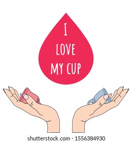 White flat poster with menstrual cups in woman hands. Menstruation. Period. Menstrual protection, feminine hygiene and women health. I love my cup. Hand drawn vector illustration