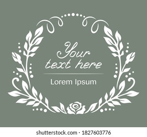 White frame with a floral pattern of leaves and flowers (rosebuds) on a gray-green background. Template for a postcard, congratulations or wedding invitation. Place for your text. Vector illustration.