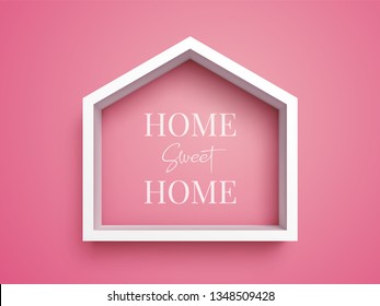 White frame in shape of house on pink background with inscription "Home Sweet Home". Real estate symbol. Easy to change global color