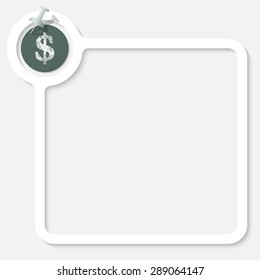 White frame for your text and the symbol of dollar